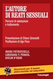 L autore di reati sessuali. Percorsi di valutazione e trattamento