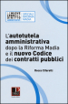 L autotutela amministrativa dopo la riforma Madia e il nuovo codice dei contratti pubblici
