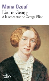 L autre George. À la rencontre de George Eliot