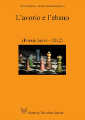 L avorio e l ebano. (Poesie brevi-2022)