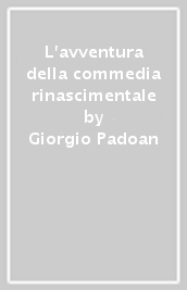 L avventura della commedia rinascimentale