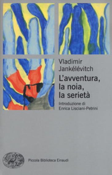 L'avventura, la noia, la serietà - Vladimir Jankelevitch