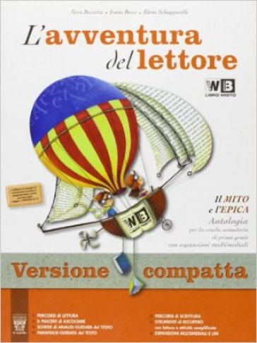 L'avventura del lettore. Mito-Epica. Ediz. compatta. Con espansione online. Per la Scuola media. 1. - S. Beccaria - Ivana Bosio - Elena Schiapparelli