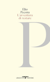 L avventura di restare. Poesie 1970-2020