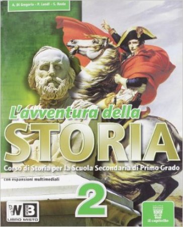 L'avventura della storia. Per la Scuola media. Con e-book. Con espansione online. 2. - A. Di Gregorio - P. Leodi - S. Reale