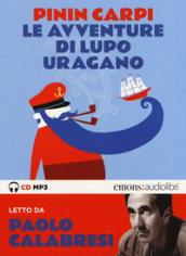 Le avventure di Lupo Uragano letto da Paolo Calabresi. Audiolibro. CD Audio formato MP3