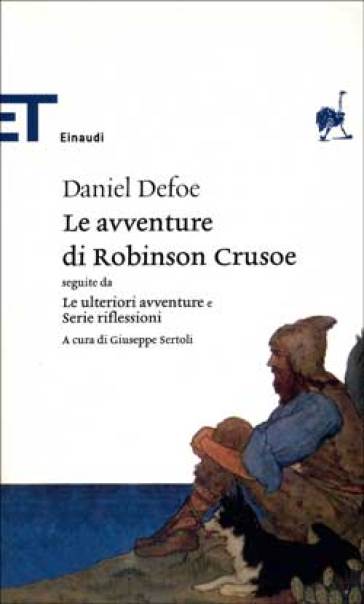Le avventure di Robinson Crusoe. Seguite da Le ulteriori avventure e Serie riflessioni - Daniel Defoe