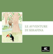 Le avventure di Serafina. Ediz. illustrata