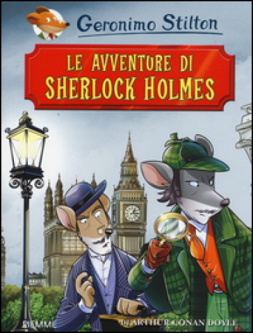 Le avventure di Sherlock Holmes di Arthur Conan Doyle. Ediz. illustrata - Geronimo Stilton