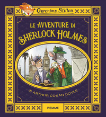 Le avventure di Sherlock Holmes di Arthur Conan Doyle - Geronimo Stilton