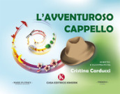 L avventuroso cappello. Ediz. illustrata