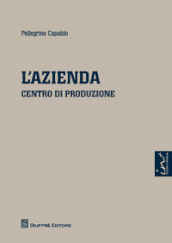 L azienda. Centro di produzione