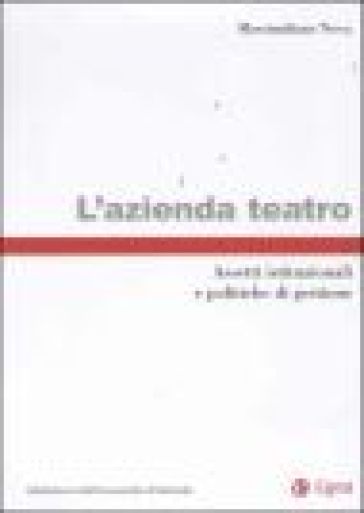 L'azienda teatro. Assetti istituzionali e politiche di gestione - Massimiliano Nova