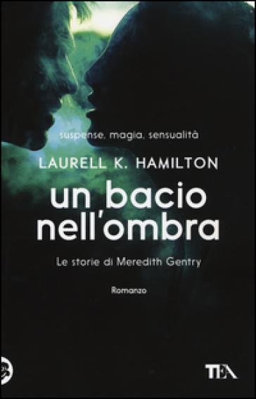 Un bacio nell'ombra. Le storie di Meredith Gentry. 1. - Laurell K. Hamilton