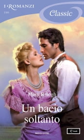 Un bacio soltanto (I Romanzi Classic)