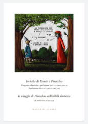 In balìa di Dante e Pinocchio. Seguito da: Il viaggio di Pinocchio nell aldilà dantesco di Bettino d Aloja. Ediz. illustrata