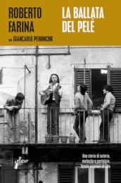 La ballata del Pelé. Una storia di osteria, malavita e nostalgia