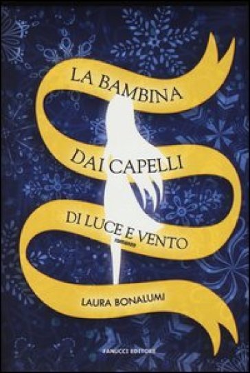 La bambina dai capelli di luce e vento - Laura Bonalumi