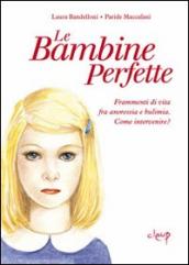 Le bambine perfette. Frammenti di vita tra anoressia e bulimia. Come intervenire?