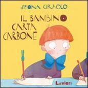 Il bambino carta-carbone. Ediz. illustrata