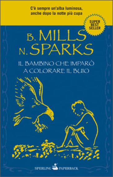 Il bambino che imparò a colorare il buio - Billy Mills - Nicholas Sparks