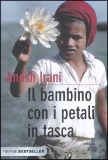 Il bambino con i petali in tasca - Anosh Irani