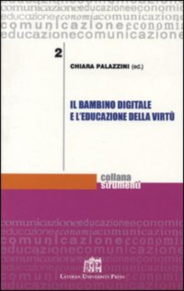 Il bambino digitale e l'educazione della virtù - Chiara Palazzini