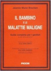 Il bambino e le malattie maligne. Guida completa per i genitori (e altre persone)