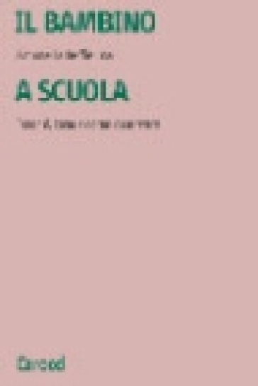 Il bambino a scuola. Perché, cosa e come osservare - Antonella Reffieuna