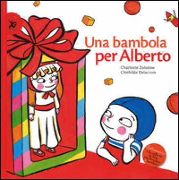 Una bambola per Alberto. Ediz. illustrata - Charlotte Zolotow - Clothilde Delacroix