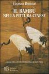 Il bambù nella pittura cinese. L albero della vita tra storia, folklore, arte, poesia