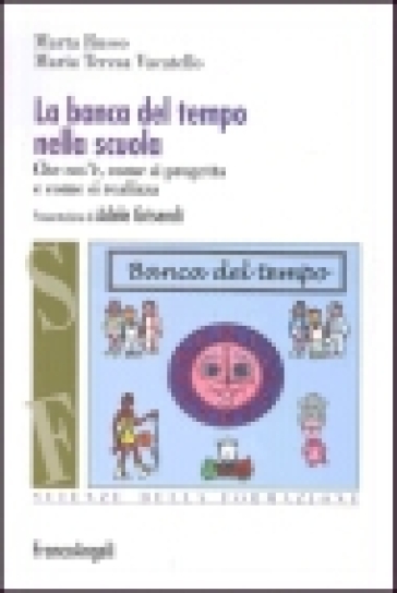 La banca del tempo nella scuola. Che cos'è, come si progetta e come si realizza - Marta Russo - Maria Teresa Vacatello