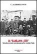 La «banda Collotti». Storia di un corpo di repressione al confine orientale d Italia