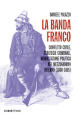 La banda Franco. Conflitto civile, strategie criminali, mobilitazione politica nel Mezzogiorno interno (1860-1865)