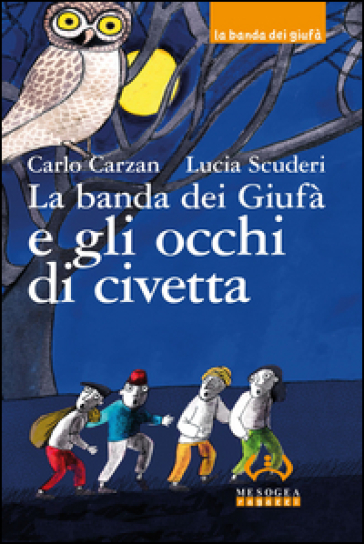 La banda dei Giufà e gli occhi di civetta - Carlo Carzan