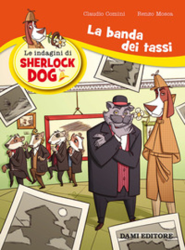 La banda dei tassi. Le indagini di Sherlock Dog - Renzo Mosca - Claudio Comini