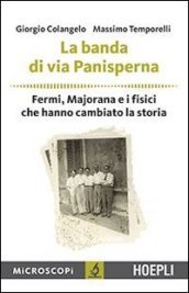 La banda di via Panisperna. Fermi, Majorana e i fisici che hanno cambiato la storia