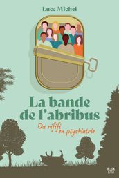 La bande de l abribus - tome 1 - Du rififi en psychiatrie