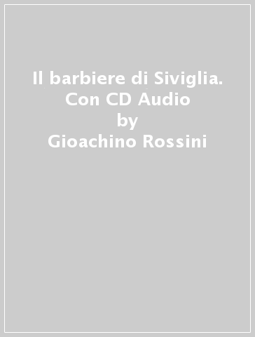 Il barbiere di Siviglia. Con CD Audio - Gioachino Rossini