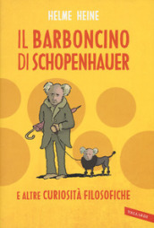 Il barboncino di Schopenhauer e altre curiosità filosofiche