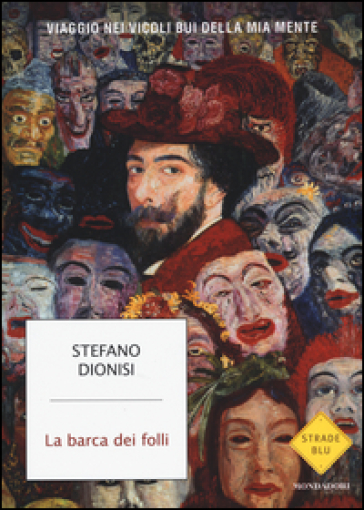 La barca dei folli. Viaggio nei vicoli bui della mia mente - Stefano Dionisi