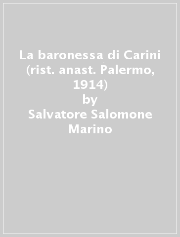 La baronessa di Carini (rist. anast. Palermo, 1914) - Salvatore Salomone-Marino