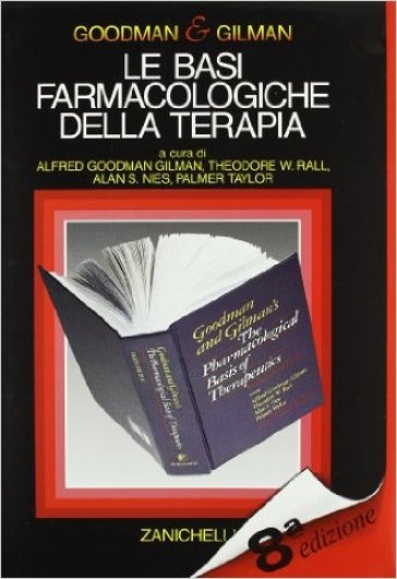 Le basi farmacologiche della terapia - Alfred Goodman - Gilman