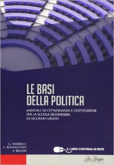 Le basi della politica. Per le Scuole superiori. Con espansione online - Giacomo Vaiarelli - C. Bonvecchio - P. Bellini