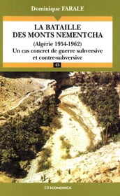 La bataille des monts Nementcha : Algérie 1954-1962 : un cas concret de guerre subversive et contre-subversive