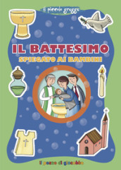 Il battesimo spiegato ai bambini. Ediz. illustrata