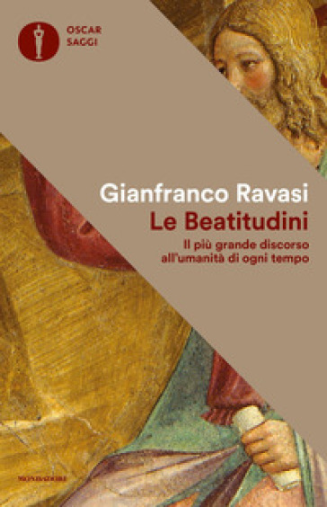 Le beatitudini. Il più grande discorso all'umanità di ogni tempo - Gianfranco Ravasi