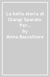 La bella storia di Giangi Sparato. Per la Scuola media. Ediz. a caratteri grandi