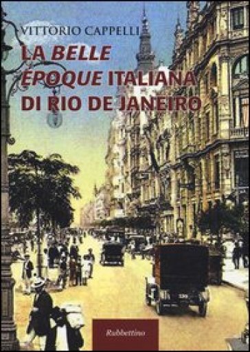 La belle époque italiana di Rio de Janeiro - Vittorio Cappelli