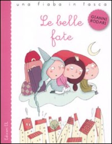 Le belle fate. Ediz. illustrata - Gianni Rodari - Francesca Carabelli